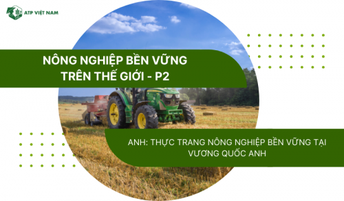 Anh: Thực trạng nông nghiệp bền vững tại Vương Quốc Anh