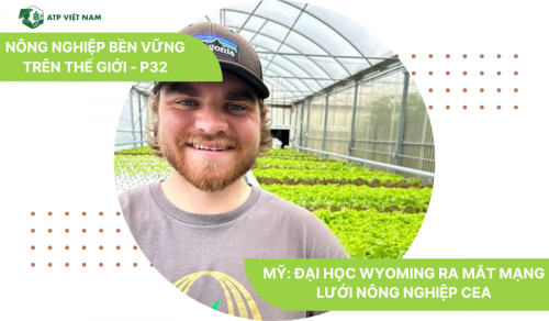 Mỹ: Đại học Wyoming ra mắt Mạng lưới Nông nghiệp Môi trường Kiểm soát (CEA) thúc đẩy đổi mới và phát triển nhân lực